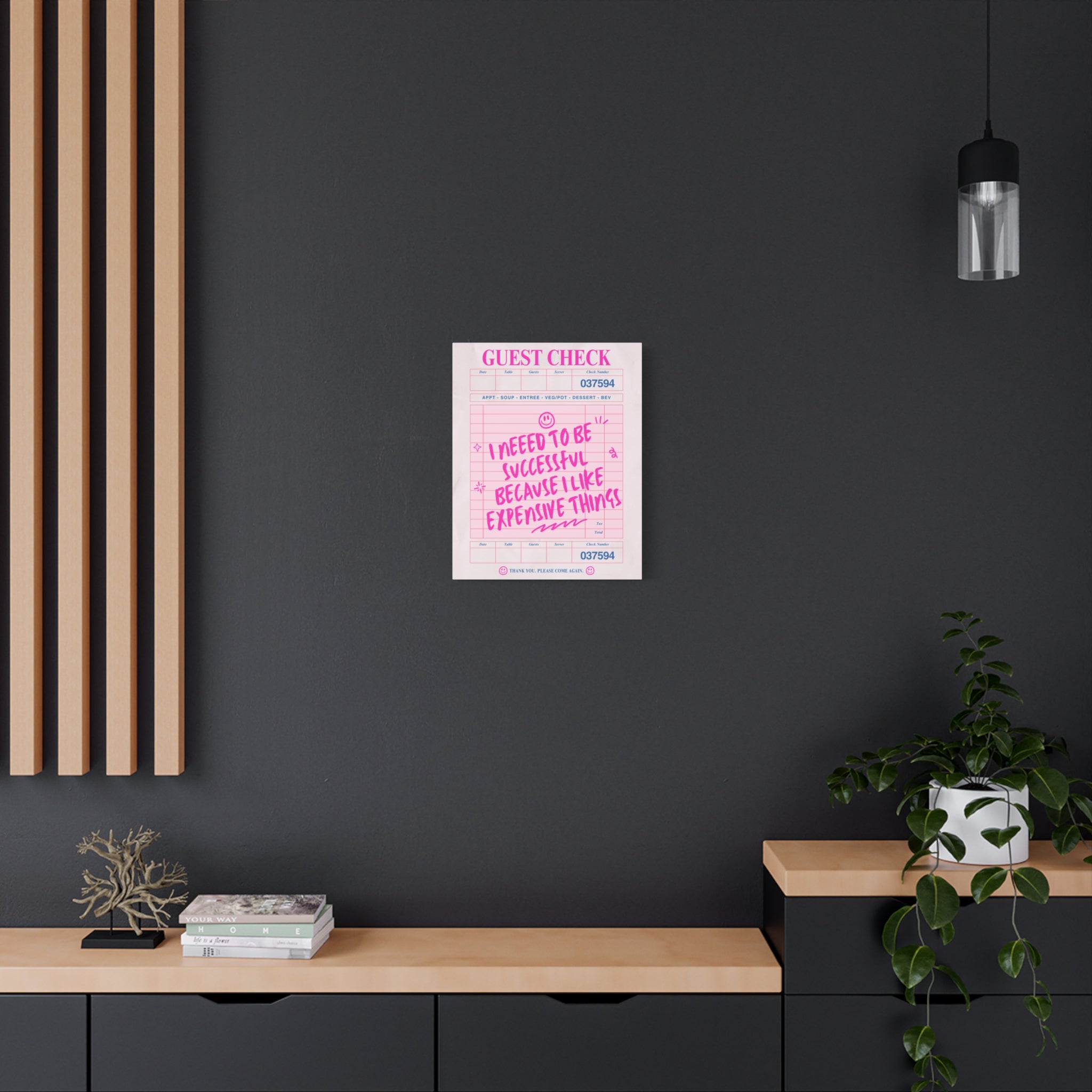 Guest Check Canvas Print — "I Need to Be Successful Because I Like Expensive Things" Pink Wall Art