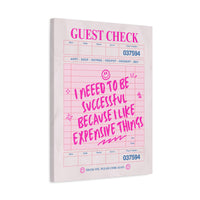 Guest Check Canvas Print — "I Need to Be Successful Because I Like Expensive Things" Pink Wall Art