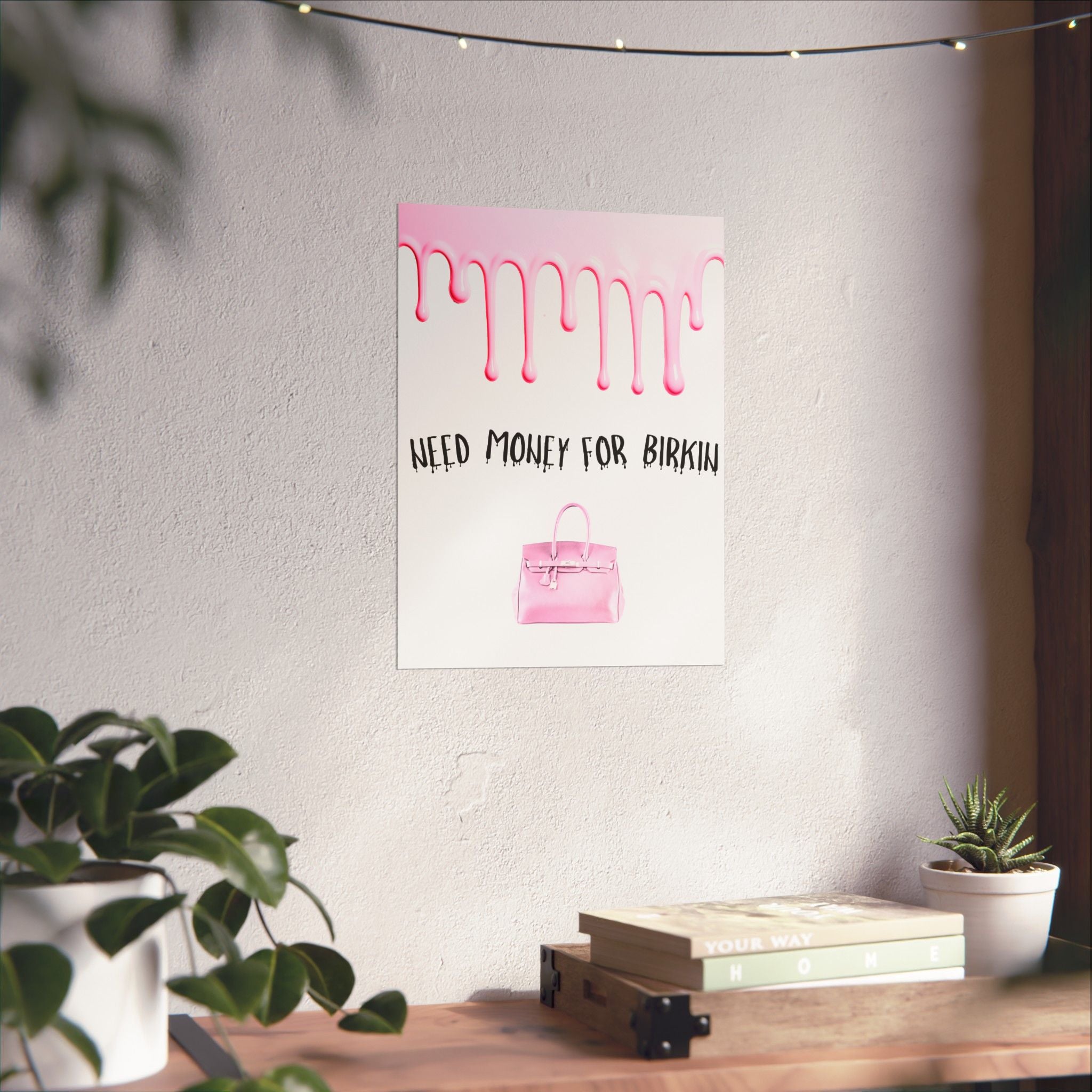 Need Money for Birkin Poster — Pink Drip Matte Vertical Art Print