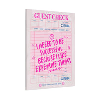 Guest Check Canvas Print — "I Need to Be Successful Because I Like Expensive Things" Pink Wall Art
